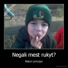 Negali mest rukyt? - Neturi principo