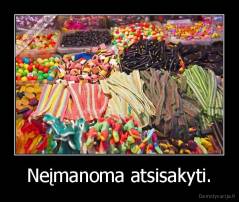 Neįmanoma atsisakyti. - 