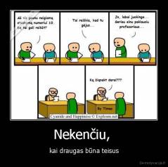 Nekenčiu,  - kai draugas būna teisus