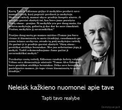 Neleisk kažkieno nuomonei apie tave - Tapti tavo realybe