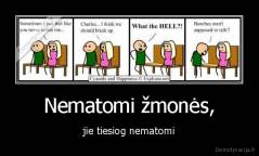 Nematomi žmonės, - jie tiesiog nematomi