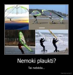 Nemoki plaukti? - Tai nebėda...