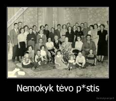 Nemokyk tėvo p*stis - 