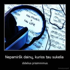 Nepamiršk dainų, kurios tau sukelia  - didelius prisiminimus