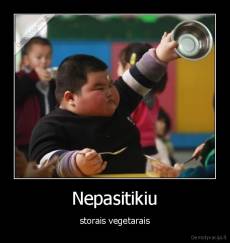 Nepasitikiu - storais vegetarais