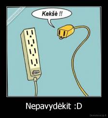 Nepavydėkit :D - 