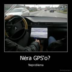 Nėra GPS'o?  - Neproblema