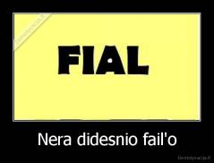 Nera didesnio fail'o - 