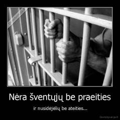 Nėra šventųjų be praeities -  ir nusidėjėlių be ateities...