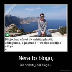 Nėra to blogo, - kas neišeitų į dar blogiau.