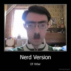 Nerd Version - Of Hitler