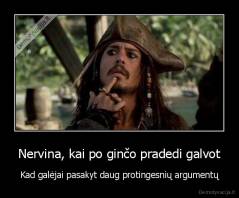 Nervina, kai po ginčo pradedi galvot - Kad galėjai pasakyt daug protingesnių argumentų