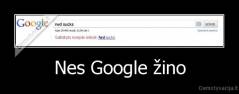 Nes Google žino - 