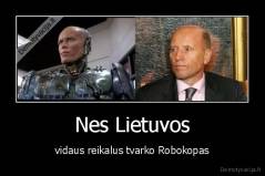 Nes Lietuvos - vidaus reikalus tvarko Robokopas