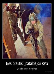 Nes brautis į patalpą su RPG - yra labai saugu ir protinga