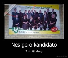 Nes gero kandidato - Turi būti daug