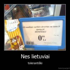 Nes lietuviai - tolerantiški