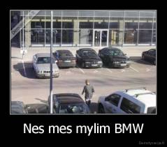 Nes mes mylim BMW - 