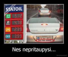 Nes nepritaupysi... - 