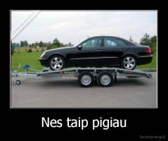 Nes taip pigiau - 