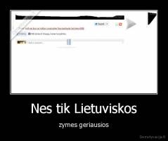 Nes tik Lietuviskos - zymes geriausios