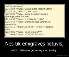 Nes tik emigravęs lietuvis, - nežino Lietuvos geriausių sportininkų. 