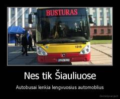 Nes tik Šiauliuose - Autobusai lenkia lengvuosius automoblius