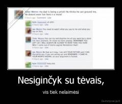 Nesiginčyk su tėvais, - vis tiek nelaimėsi