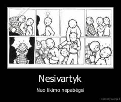 Nesivartyk - Nuo likimo nepabėgsi