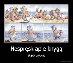 Nespręsk apie knygą - Iš jos viršelio