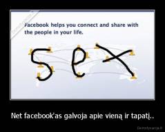 Net facebook'as galvoja apie vieną ir tapatį.. - 