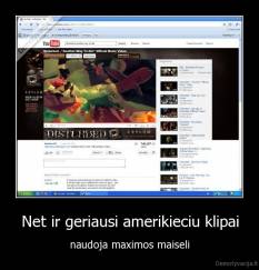 Net ir geriausi amerikieciu klipai - naudoja maximos maiseli