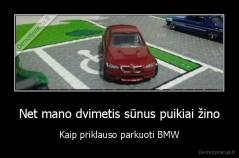 Net mano dvimetis sūnus puikiai žino - Kaip priklauso parkuoti BMW