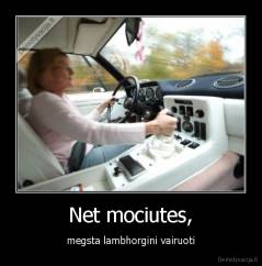 Net mociutes, - megsta lambhorgini vairuoti