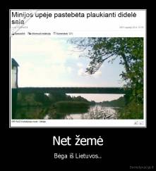 Net žemė - Bėga iš Lietuvos..