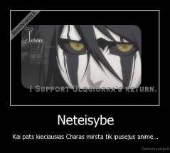 Neteisybe - Kai pats kieciausias Charas mirsta tik ipusejus anime...