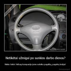 Netikėtai užmigai po sunkios darbo dienos? - Nieko tokio! Airbag kompanija jums suteiks pagalbą, pagalvę kelyje!