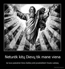 Neturėk kitų Dievų tik mane viena - tai buvo paskutinei Dievo žodžiai prieš prasileidžiant Chucko suktuką