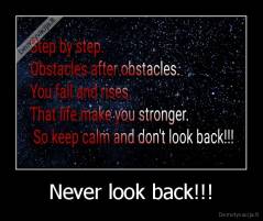 Never look back!!! - 