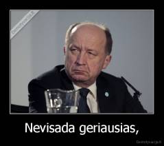 Nevisada geriausias, - 