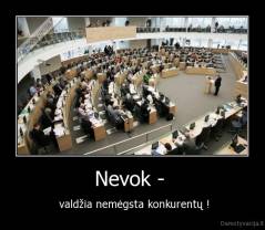 Nevok -  -  valdžia nemėgsta konkurentų !