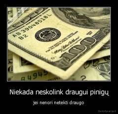 Niekada neskolink draugui pinigų - jei nenori netekti draugo