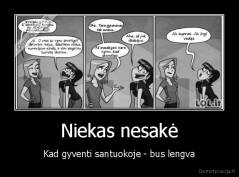 Niekas nesakė - Kad gyventi santuokoje - bus lengva