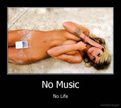 No Music - No Life