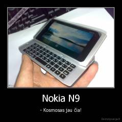 Nokia N9 - - Kosmosas jau čia!