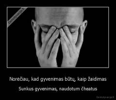 Norėčiau, kad gyvenimas būtų, kaip žaidimas - Sunkus gyvenimas, naudotum čheatus