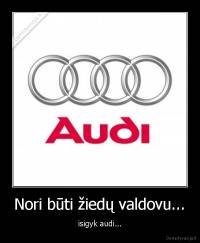 Nori būti žiedų valdovu... - isigyk audi...