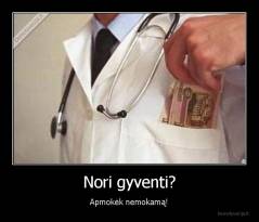 Nori gyventi? - Apmokėk nemokamą!