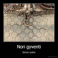 Nori gyventi - Išmok suktis