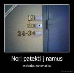 Nori patekti į namus - mokinkis matematika